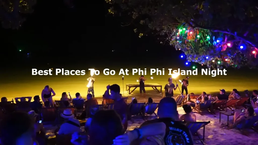 Best Places To Go At Phi Phi Island Night